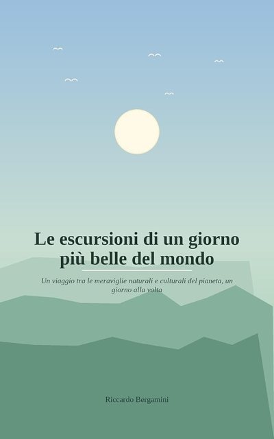 Le escursioni di un giorno più belle del mondo