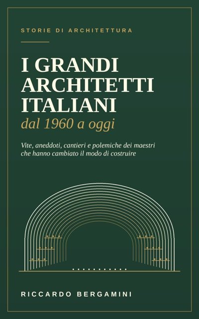I grandi architetti italiani dal 1960 a oggi